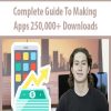 Complete Guide To Making Apps 250.000+ Downloads