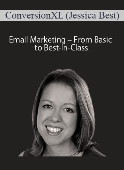 ConversionXL (Jessica Best) – Email Marketing – From Basic to Best-In-Class