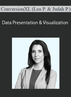ConversionXL (Lea Pica & Judah Phillips) – Data Presentation & Visualization