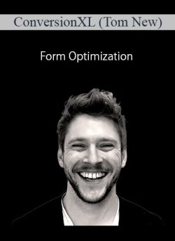 ConversionXL (Tom New) – Form Optimization