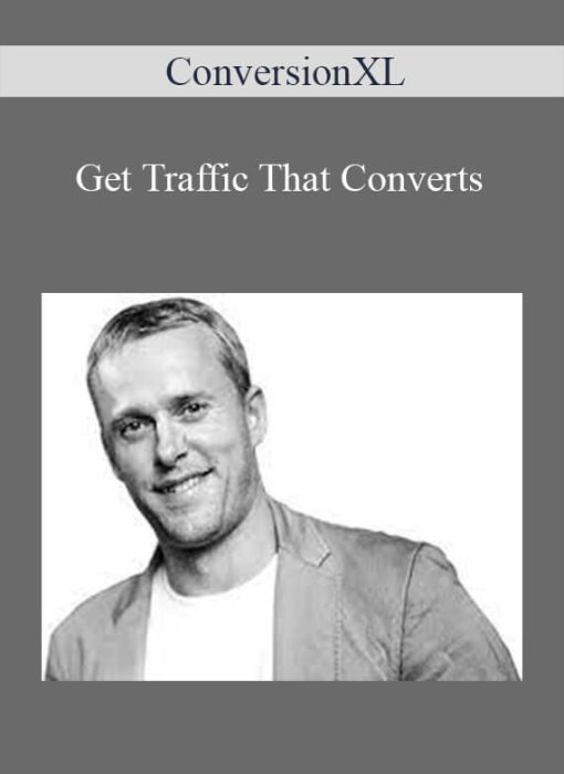 ConversionXL – Get Traffic That Conver1