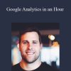 Corey Rabazinski - Google Analytics in an Hour
