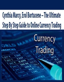 Cynthia Marcy; Erol Bortucene – The Ultimate Step By Step Guide to Online Currency Trading