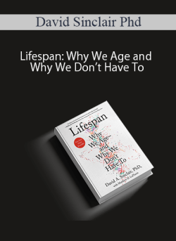 David Sinclair Phd – Lifespan: Why We Age and Why We Don’t Have To