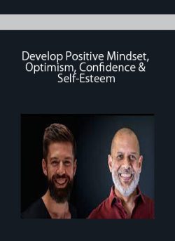 Develop Positive Mindset, Optimism, Confidence & Self-Esteem