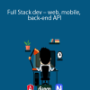 Full Stack dev – web, mobile, back-end API