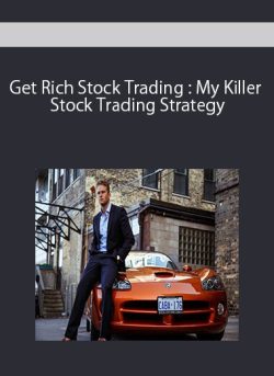 Get Rich Stock Trading : My Killer Stock Trading Strategy