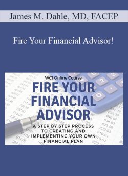 James M. Dahle, MD, FACEP - Fire Your Financial Advisor!