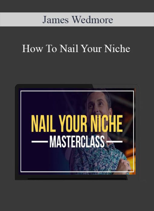 [Download Now] James Wedmore - How To Nail Your Niche