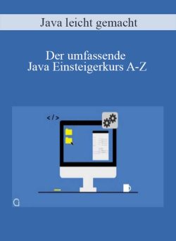 Java leicht gemacht – Der umfassende Java Einsteigerkurs A-Z