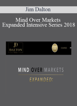 Jim Dalton - Mind Over Markets Expanded Intensive Series 2018