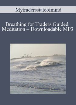 Mytradersstateofmind – Breathing for Traders Guided Meditation – Downloadable MP3