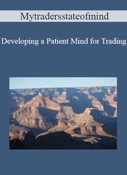 Mytradersstateofmind – Developing a Patient Mind for Trading