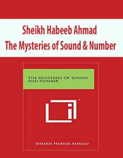 Sheikh Habeeb Ahmad – The Mysteries of Sound & Number