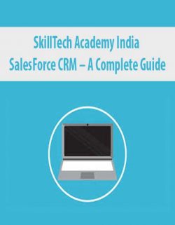 SkillTech Academy India – SalesForce CRM – A Complete Guide