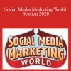Social Media Marketing World Session 2020