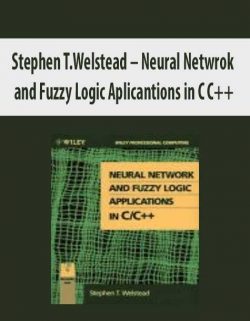 Stephen T.Welstead – Neural Netwrok and Fuzzy Logc Aplicantions in C C++