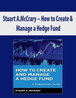 Stuart A.McCrary – How to Create & Manage a Hedge Fund