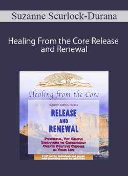 Suzanne Scurlock-Durana – Healing From the Core Release and Renewal