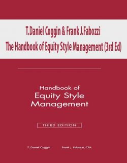T.Daniel Coggin & Frank J.Fabozzi – The Handbook of Equity Style Management (3rd Ed)