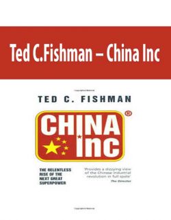 Ted C.Fishman – China Inc