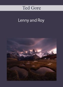 Ted Gore – Lenny and Roy