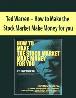 Ted Warren – How to Make the Stock Market Make Money for you