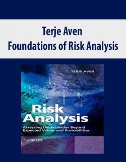 Terje Aven – Foundations of Risk Analysis
