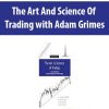 The Art And Science Of Trading with Adam Grimes