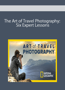 The Art of Travel Photography: Six Expert Lessons