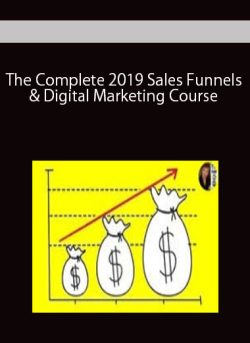 The Complete 2019 Sales Funnels & Digital Marketing Course