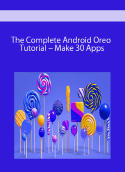 The Complete Android Oreo Tutorial – Make 30 Apps