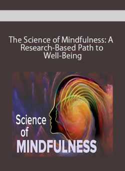 The Science of Mindfulness: A Research-Based Path to Well-Being