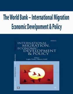 The World Bank – International Migration; Economic Develpoment & Policy