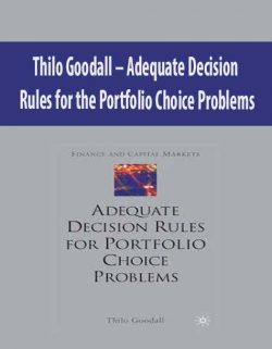 Thilo Goodall – Adequate Decision Rules for the Portfolio Choice Problems