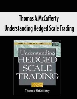 Thomas A.McCafferty – Understanding Hedged Scale Trading