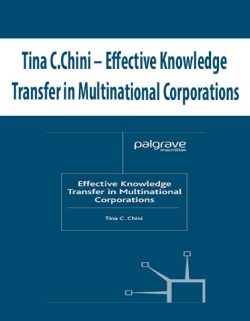 Tina C.Chini – Effective Knowledge Transfer in Multinational Corporations