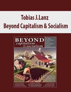 Tobias J.Lanz – Beyond Capitalism & Socialism