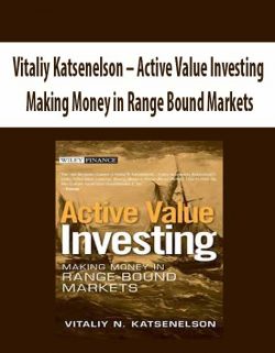 Vitaliy Katsenelson – Active Value Investing. Making Money in Range Bound Markets