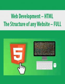 Web Development – HTML – The Structure of any Website – FULL