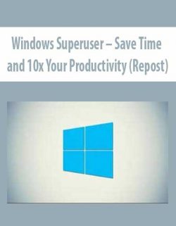 Windows Superuser – Save Time and 10x Your Productivity (Repost)