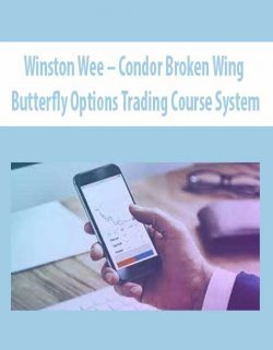 Winston Wee – Condor Broken Wing Butterfly Options Trading Course System