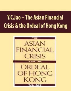 Y.C.Jao – The Asian Financial Crisis & the Ordeal of Hong Kong