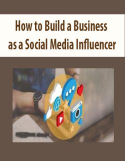 How to Build a Business as a Social Media Influencer