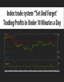 Index trade system “‘Set And Forget’ Trading Profits in Under 10 Minutes a Day