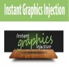 Instant Graphics Injection