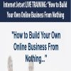 Internet Jetset LIVE TRAINING: “How to Build Your Own Online Business From Nothing