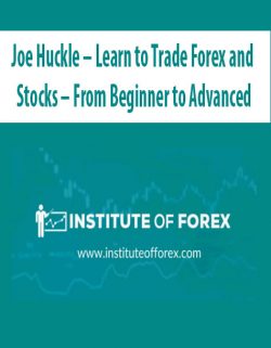 Joe Huckle – Learn to Trade Forex and Stocks – From Beginner to Advanced