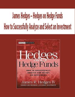 James Hedges – Hedges on Hedge Funds. How to Successfully Analyze and Select an Investment