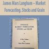 James Mars Langham – Market Forecasting. Stocks and Grain